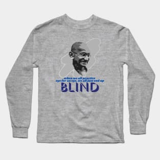 Mahatma Gandhi - Eye for an Eye Long Sleeve T-Shirt